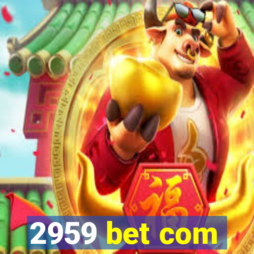 2959 bet com